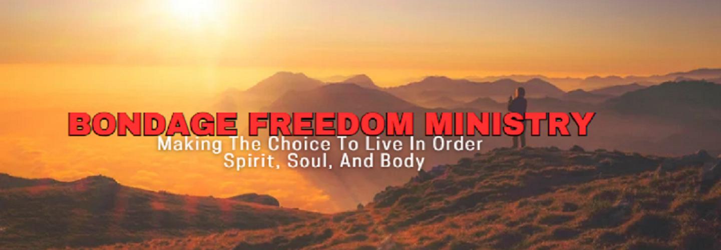 Bondage Free Ministry Making The Choice To Live In Order Spirit, Soul, And Body cover photo