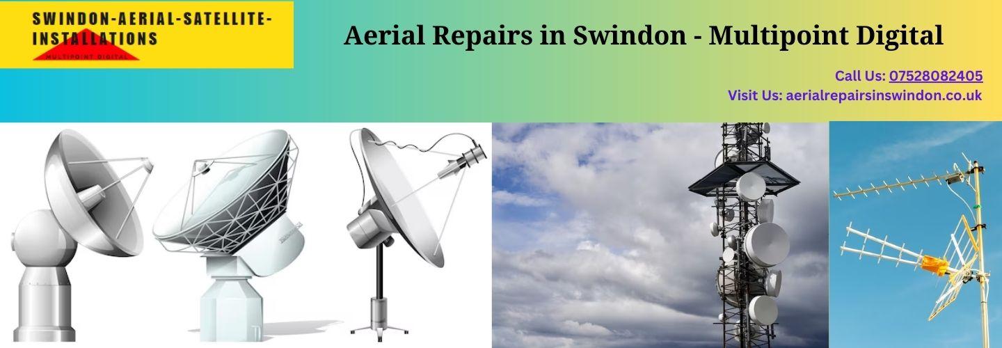 Aerial Repairs in Swindon - Multipoint Digital cover photo