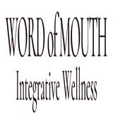 Word of Mouth | Integrative Wellness