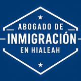Abogado de Inmigracion Hialeah - Legal Services in Hialeah